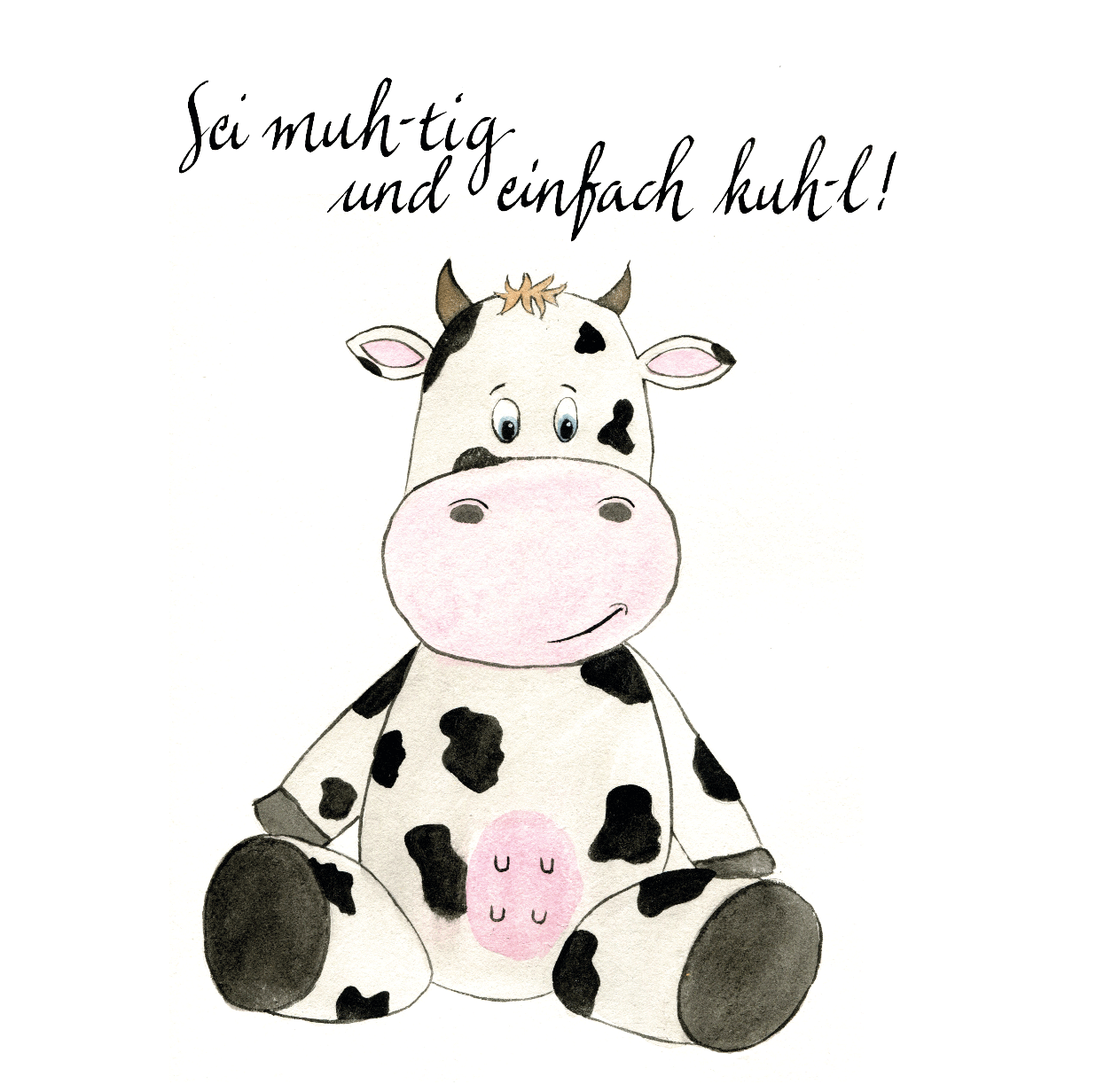 Sei muh-tig und einfach kuh-l